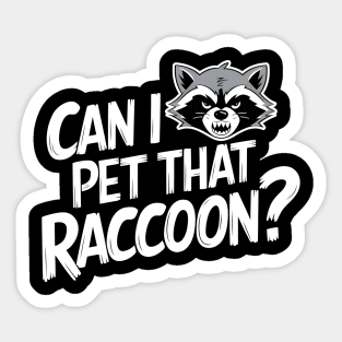 Can I Pet That Raccoon? Sticker